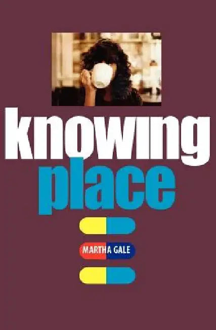 Knowing Place by Martha Gale