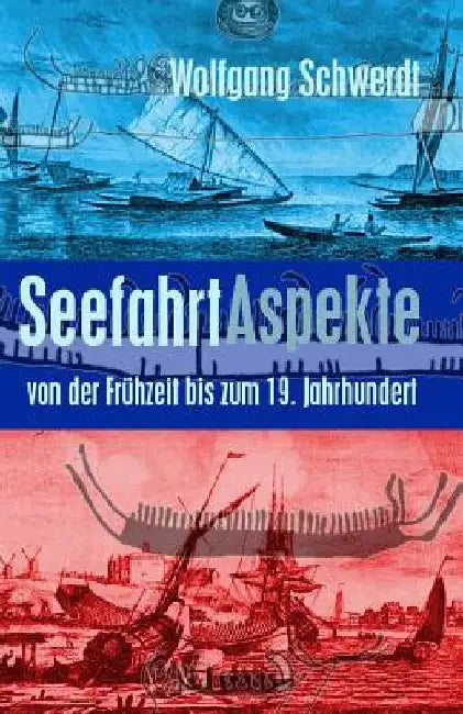 Seefahrt Aspekte: von der Frühzeit bis zum 19. Jahrhundert by Schwerdt, Wolfgang