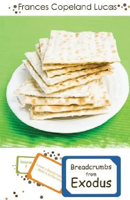 Breadcrumbs from Exodus: Leave a Breadcrumb...Make a Difference! by Frances Copeland Lucas