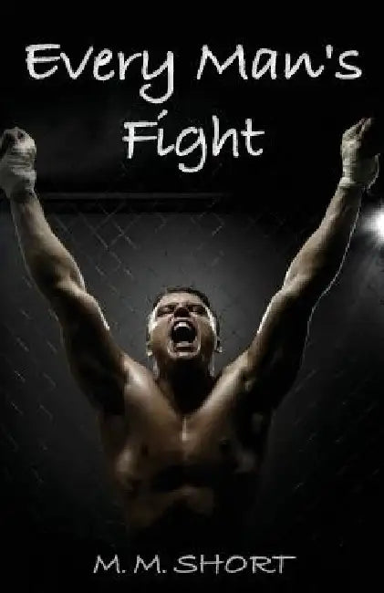 Every Man's Fight by M. M. Short