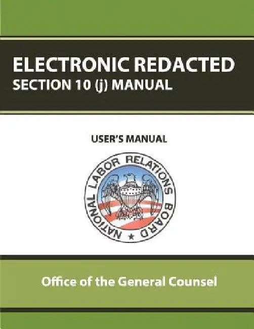 Electronic Redacted Section 10(j) Manual by Office of the General Counsel