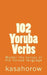 102 Yoruba Verbs: Master the tenses of the Yoruba language by Kasahorow