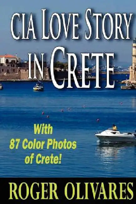 CIA Love Story in Crete by Roger P. Olivares