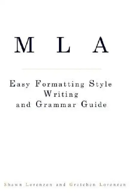 MLA Easy Formatting Style Writing and Grammar Guide by Shawn Lorenzen