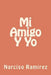 Mi Amigo Y Yo by Ramirez, Narciso J.