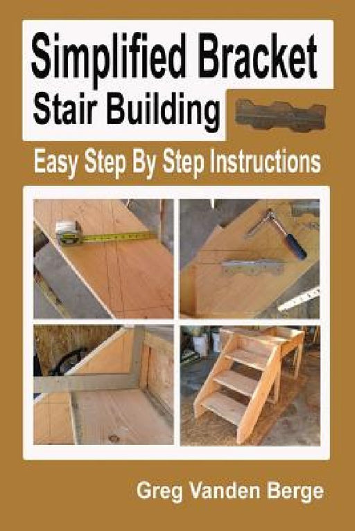Simplified Bracket Stair Building by Greg Vanden Berge