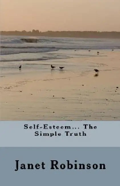 Self-Esteem... The Simple Truth by Janet S. Robinson