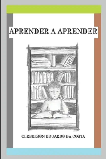 aprender a aprender by Da Costa, Cleberson Eduardo