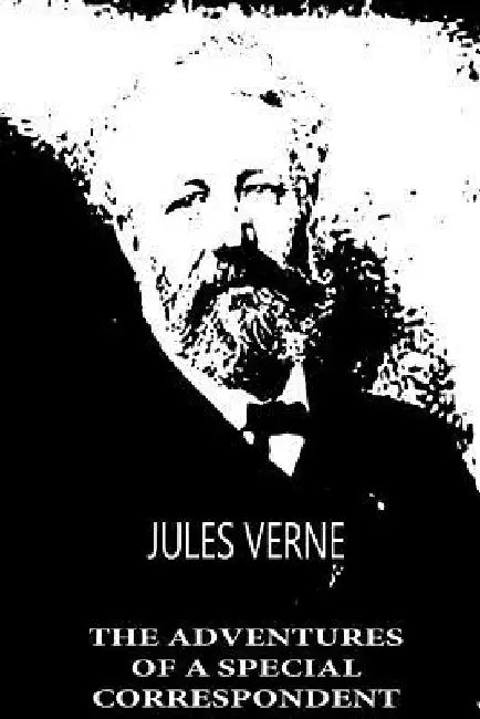 The Adventures Of A Special Correspondent by Jules Verne
