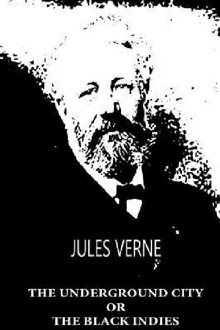 The Underground City Or The Black Indies by Jules Verne