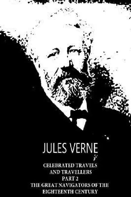 Celebrated Travels And Travellers Part 2 The Great Navigators of the Eighteenth Century by Jules Verne
