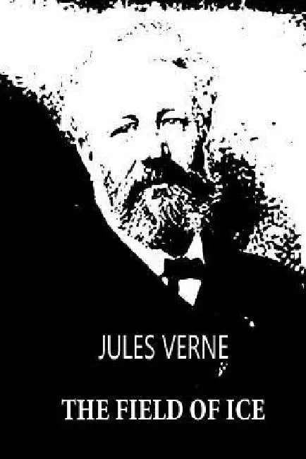 The Field Of Ice by Jules Verne