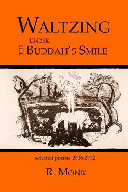 Waltzing under the Buddah's Smile by R. Monk