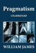 Pragmatism (Unabridged) by William James