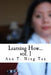 Learning How...: Volume 1 by Ann T. Ning Tan