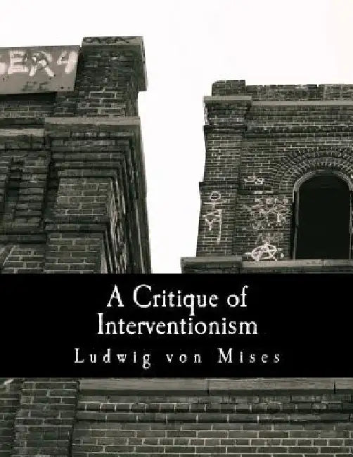 A Critique of Interventionism (Large Print Edition) by Hans F. Sennholz
