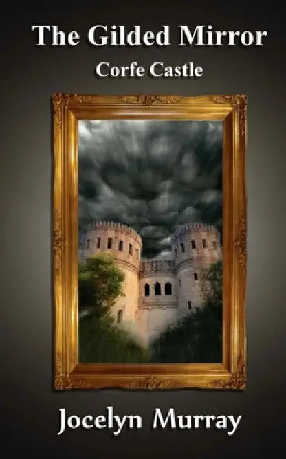 The Gilded Mirror: Corfe Castle by Jocelyn Murray
