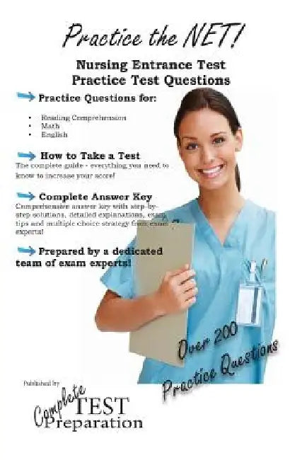 Practice the NET - Nursing Entrance Test Practice Test Questions by Complete Test Preparation Team