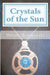 Crystals Of The Sun by Lindsey Dahl