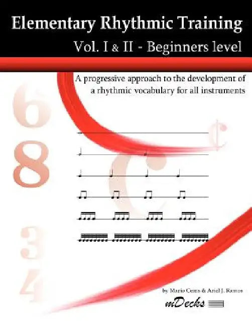 Elementary Rhythmic Training. Vol. I & II: A progressive approach to the development of a rhythmic vocabulary for all instruments Beginners level - Vo by Ariel J. Ramos