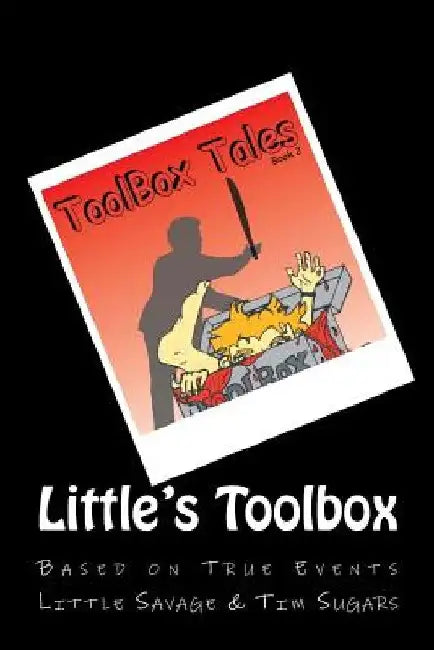 Little's Toolbox; Book Two: Toolbox Tale's by Tim Toolbox Sugars