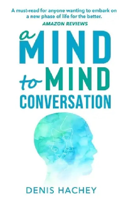 A Mind to Mind Conversation by Denis Hachey