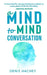 A Mind to Mind Conversation by Denis Hachey