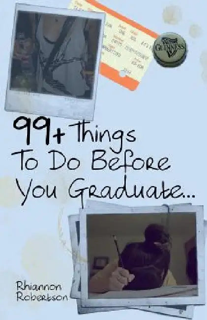 99+ Things To Do Before You Graduate... by Rhiannon Robertson