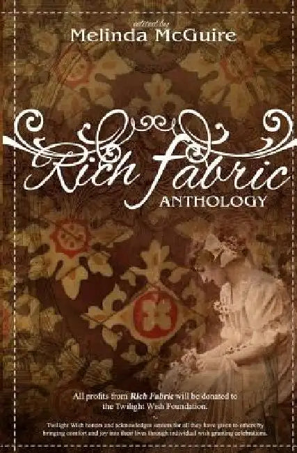 Rich Fabric - An Anthology: The Symbolism, Culture and Tradition of Quilting by Melinda McGuire