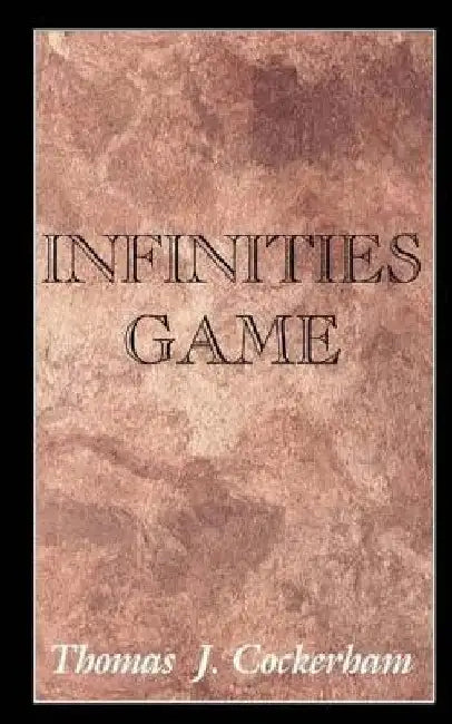 Infinities Game by Thomas J. Cockerham