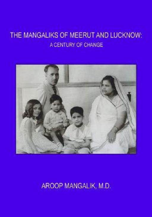 The Mangaliks of Meerut and Lucknow: A Century of Change by Aroop Mangalik