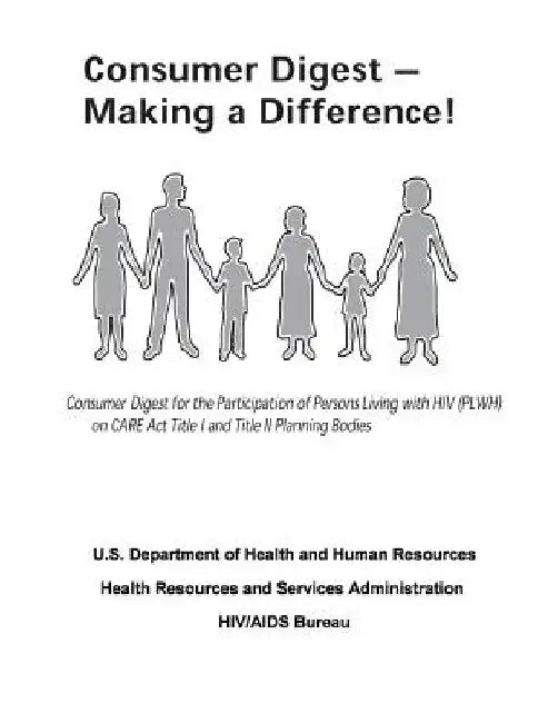 Consumer Digest - Making a Difference!: Consumer Digest for the Participation of Persons Living with HIV (PLWH) on CARE Act Title I and Title II Plann by Health Resources and Ser Administration