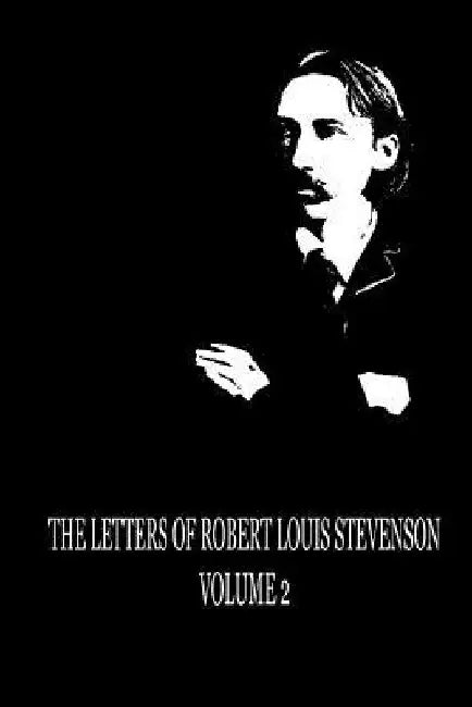The Letters of Robert Louis Stevenson Volume II by Robert Louis Stevenson