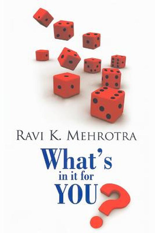 What's in It for You? by Mehrotra Cbe, MR Ravi K.