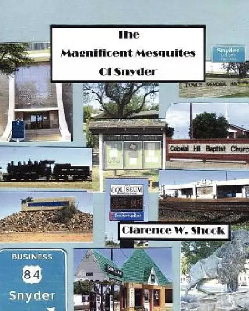 The Magnificent Mesquites of Snyder by Clarence W. Shook