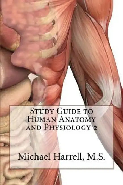 Study Guide to Human Anatomy and Physiology 2 by Michael T. Harrell