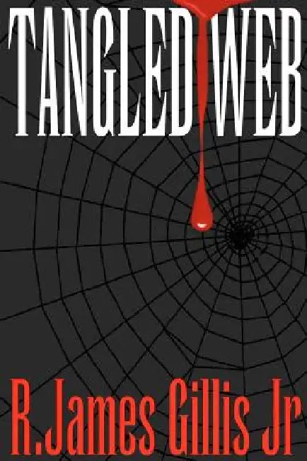 Tangled Web by R. James Gillis Jr