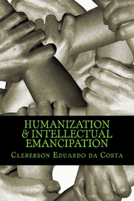 humanization & intellectual emancipation by Cleberson Eduardo Da Costa