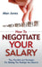 How To Negotiate Your Salary: Tips, Gambits and Strategies For Getting The Package You Deserve by Alan Jones