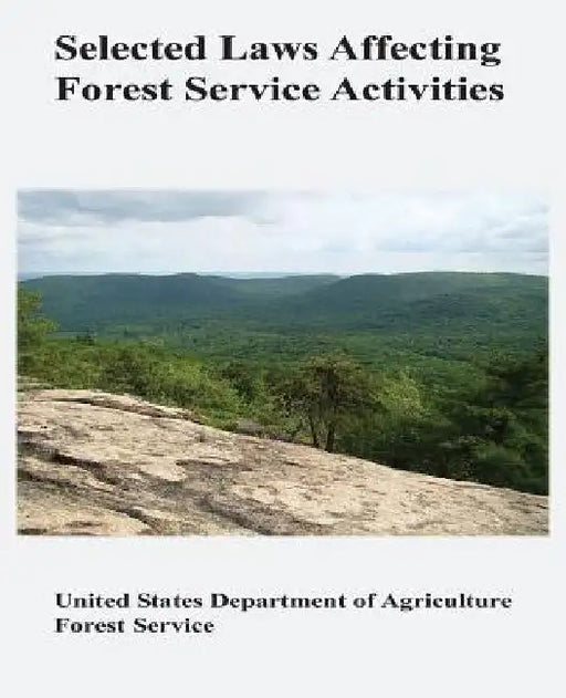 Selected Laws Affecting Forest Service Activities by Amie M. Brown