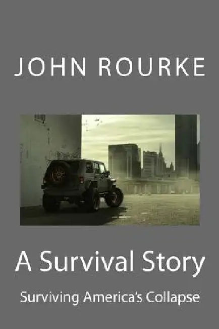 A Survival Story: Part I by John Rourke