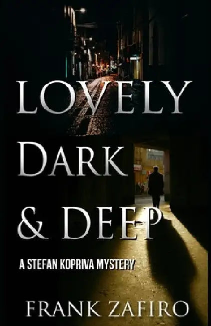 Lovely, Dark, and Deep: A Stefan Kopriva Mystery by Frank Zafiro
