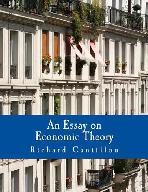 An Essay on Economic Theory (Large Print Edition): An English translation of the author's Essai sur la Nature du Commerce en Général by Chantal Saucier