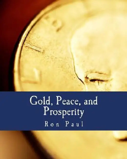 Gold, Peace, and Prosperity (Large Print Edition): The Birth of a New Currency by Henry Hazlitt