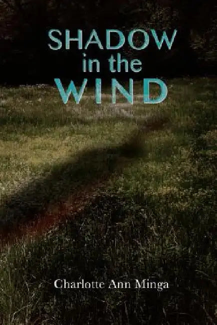 Shadow in the Wind by Charlotte Ann Minga
