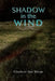 Shadow in the Wind by Charlotte Ann Minga