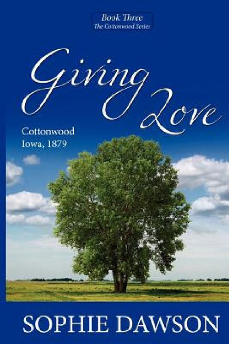 Giving Love: Cottonwood Series- Large Print by Sophie Dawson