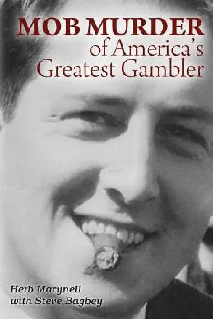 Mob Murder of America's Greatest Gambler by Steve Bagbey