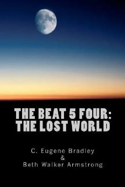 The Beat 5 Four: The Lost World by Beth Walker Armstrong