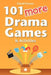 101 More Drama Games and Activities by David Farmer